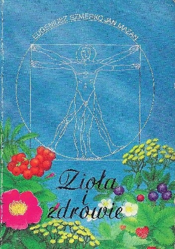 Zioła i zdrowie - Eugeniusz Szmerko