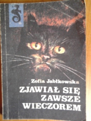 Zjawiał się zawsze wieczorem - Zofia Jabłkowska