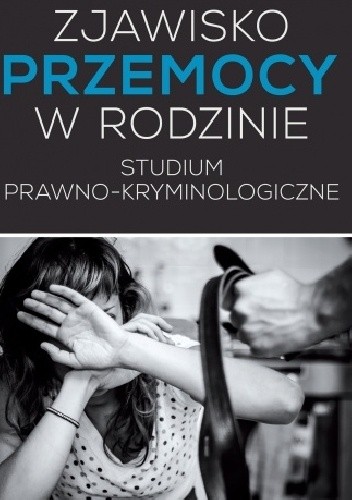 Zjawisko przemocy w rodzinie. Studium prawno-kryminologiczne - Arkadiusz Gliszczyński