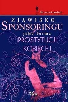 Zjawisko sponsoringu jako forma prostytucji kobiecej - Renata Gardian-Miałkowska