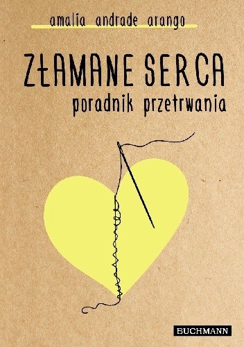 Złamane serce. Poradnik przetrwania - Amalia Andrade Arango
