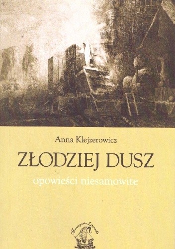 Złodziej dusz. Opowieści niesamowite - Anna Klejzerowicz