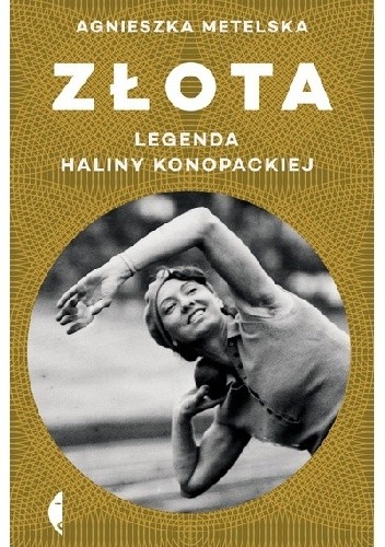 Złota. Legenda Haliny Konopackiej - Agnieszka Metelska