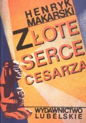 Złote serce cesarza - Henryk Makarski