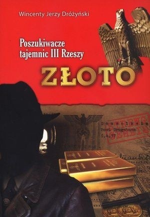 Złoto. Poszukiwacze tajemnic III Rzeszy - Wincenty Jerzy Dróżyński