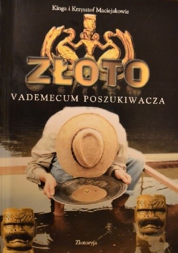 Złoto. Vademecum poszukiwacza - Kinga Maciejak