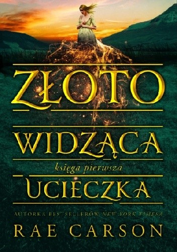 Złotowidząca. Ucieczka - Rae Carson