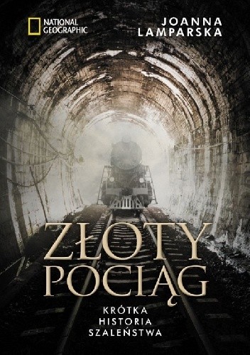 Złoty pociąg. Krótka historia szaleństwa - Joanna Lamparska