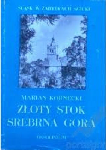 Złoty Stok. Srebrna Góra - Marian Kornecki