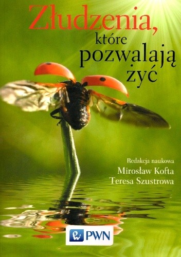 Złudzenia, które pozwalają żyć - Mirosław Kofta