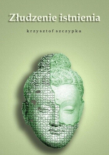 Złudzenie istnienia - Krzysztof Szczypka