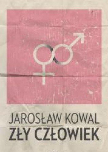 Zły człowiek - Jarosław Kowal