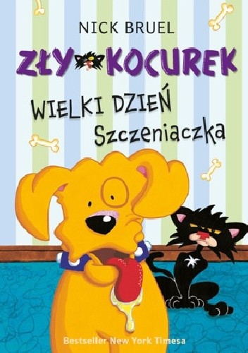 Zły Kocurek. Wielki dzień Szczeniaczka - Nick Bruel