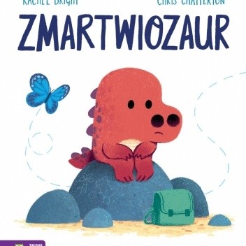 Zmartwiozaur - Rachel Bright