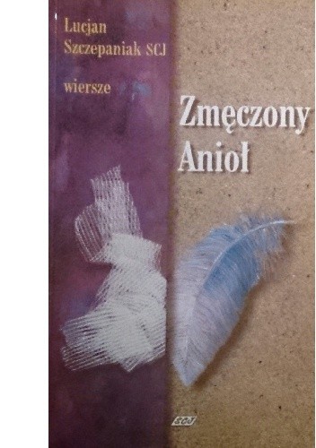 Zmęczony Anioł - Lucjan Szczepaniak SCJ