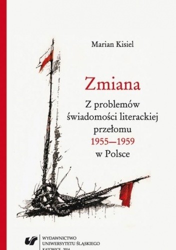 Zmiana. Z problemów świadomości literackiej przełomu 1955-1959 w Polsce - Marian Kisiel