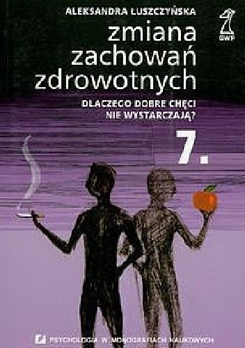 Zmiana zachowań zdrowotnych. Dlaczego dobre chęci nie wystarczają? - Aleksandra Łuszczyńska