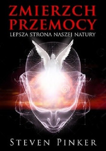 Zmierzch przemocy. Lepsza strona naszej natury - Steven Pinker