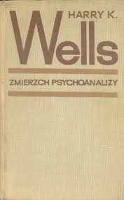 Zmierzch psychoanalizy - Harry K. Wells