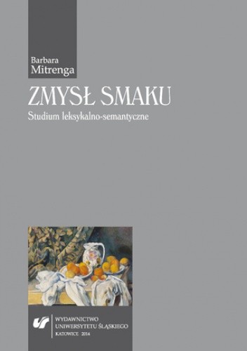 Zmysł smaku. Studium leksykalno-semantyczne - Barbara Mitrenga