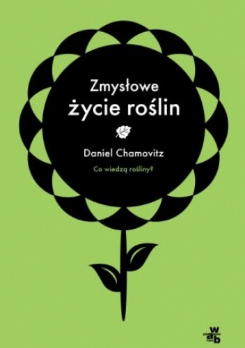 Zmysłowe życie roślin - Daniel Chamovitz