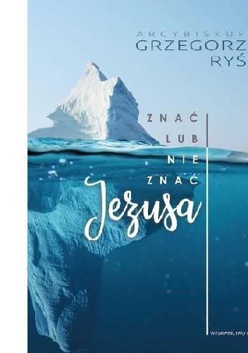 Znać lub nie znać Jezusa - Grzegorz Ryś