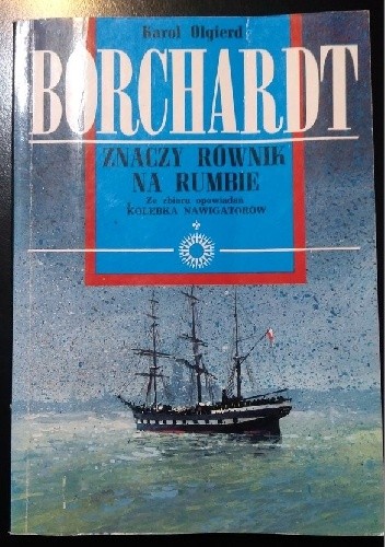 Znaczy Równik na Rumbie - Karol Olgierd Borchardt