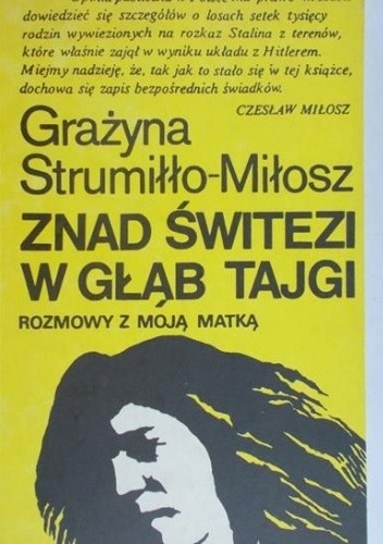 Znad Świtezi w głąb tajgi - Grażyna Strumiłło-Miłosz