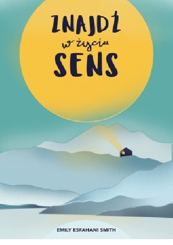 Znajdź w życiu sens - Emily Esfahani Smith