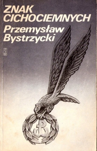 Znak cichociemnych - Przemysław Bystrzycki