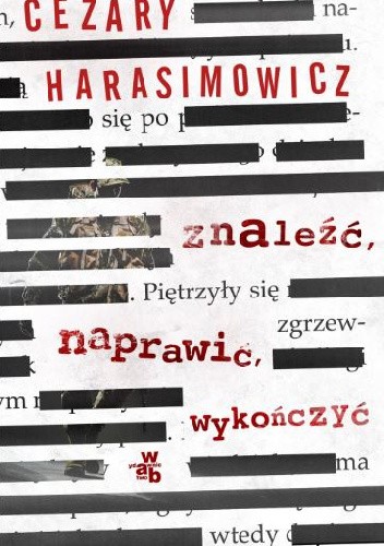 Znaleźć. Naprawić. Wykończyć - Cezary Harasimowicz