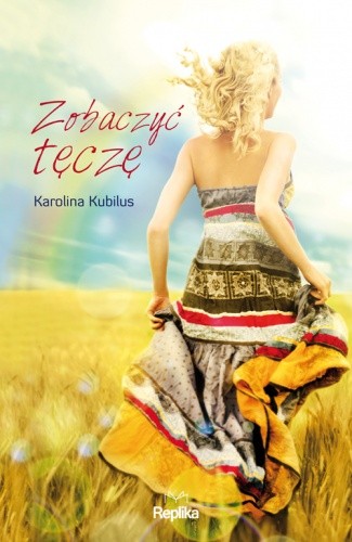 Zobaczyć tęczę - Karolina Kubilus