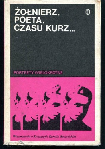 Żołnierz, poeta, czasu kurz... Wspomnienia o Krzysztofie Kamilu Baczyńskim - Zbigniew Wasilewski