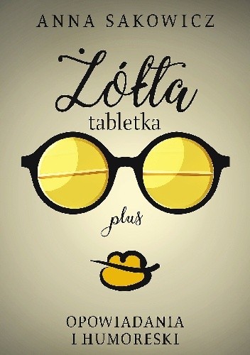 Żółta tabletka plus - Anna Sakowicz