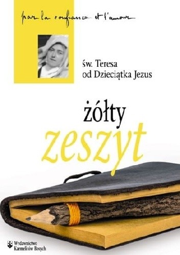 Żółty zeszyt - św. Teresa od Dzieciątka Jezus