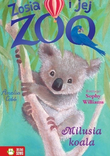 Zosia i jej zoo. Milusia koala - Amelia Cobb