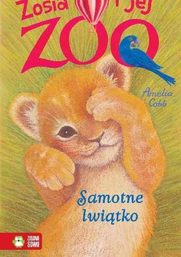 Zosia i jej zoo. Samotne lwiątko - Amelia Cobb