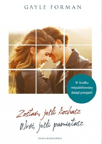 Zostań, jeśli kochasz. Wróć, jeśli pamiętasz - Gayle Forman