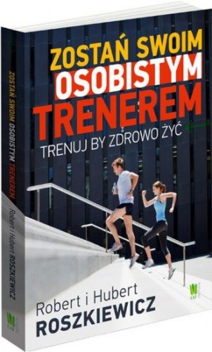 Zostań swoim osobistym trenerem - Robert Roszkiewicz
