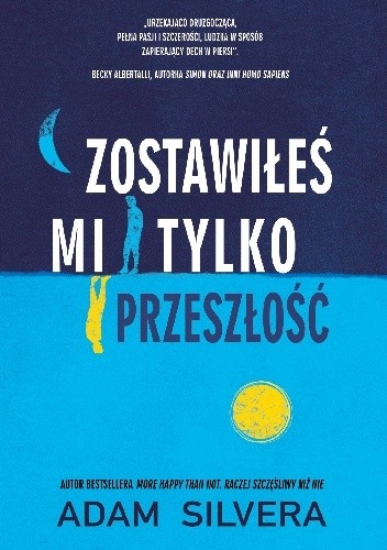 Zostawiłeś mi tylko przeszłość - Adam Silvera