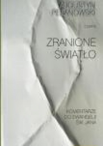 Zranione światło - Augustyn Pelanowski OSPPE
