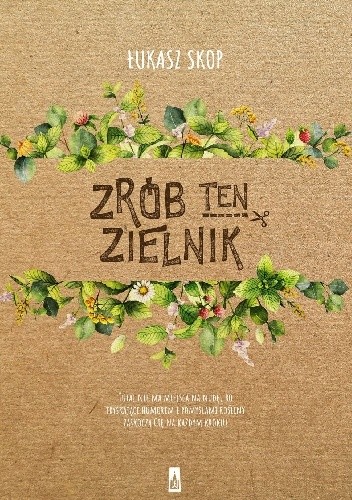 Zrób ten zielnik! - Łukasz Skop