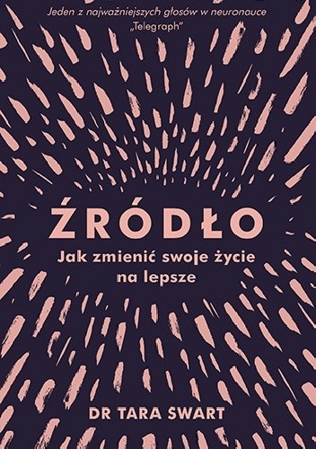 Źródło. Jak zmienić swoje życie na lepsze - Tara Swart