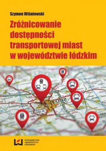 Zróżnicowanie dostępności transportowej miast w województwie łódzkim - Wiśniewski Szymon