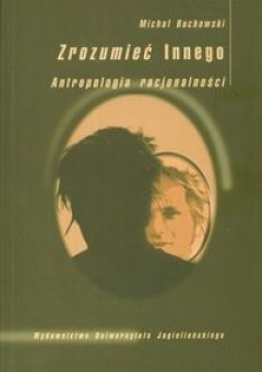 Zrozumieć Innego. Antropologia racjonalności - Michał Buchowski