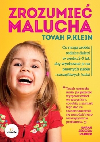 Zrozumieć malucha. Co mogą zrobić rodzice dla dzieci w wieku 2-5 lat, aby wychować je na pewnych siebie i szczęśliwych ludzi - Tovah P. Klein