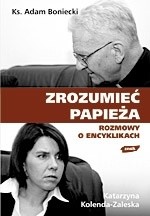 Zrozumieć Papieża. Rozmowy o encyklikach - Katarzyna Kolenda-Zaleska