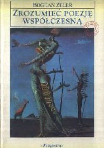 Zrozumieć poezję współczesną - Bogdan Zeler