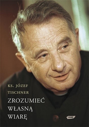 Zrozumieć własną wiarę - Józef Tischner