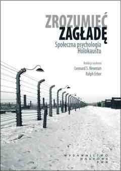 Zrozumieć zagładę. Społeczna psychologia Holokaustu - Leonard Newman